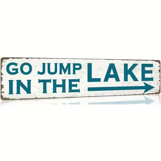 Go Jump in the Lake Metal Sign